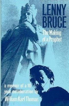Lenny Bruce: The Making of a Prophet - Thomas, William Karl