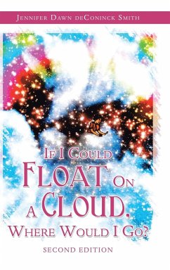 If I Could Float on a Cloud, Where Would I Go? - Smith, Jennifer Dawn Deconinck