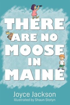 There Are No Moose in Maine - Jackson, Joyce R.