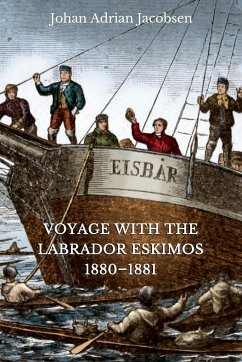 Voyage With the Labrador Eskimos, 1880-1881 - Jacobsen, Johan Adrian