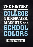 The History of College Nicknames, Mascots and School Colors