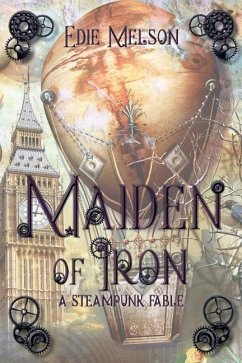 Maiden of Iron: A Steampunk Fable - Melson, Edie