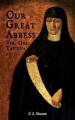 Our Great Abbess Vol. One: Tabitha - Holmes, C. L.