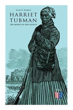Harriet Tubman, the Moses of Her People - Bradford, Sarah H