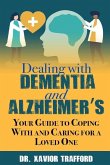 Dealing With Dementia and Alzheimer's: Your Guide to Coping With and Caring for a Loved One