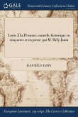 Louis XI a Péronne: comédie historique en cinq actes et en prose: par M. Mély-Janin