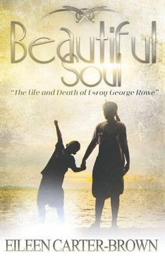 Beautiful Soul: The Life and Death of Esroy George Rowe - Carter-Brown, Eileen