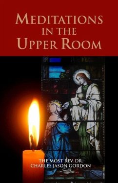 Meditations in the Upper Room - Gordon, Charles Jason