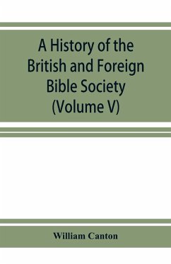 A history of the British and Foreign Bible Society (Volume V) - Canton, William