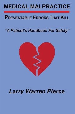 Medical Malpractice: Preventable Errors That Kill: A Patient's Handbook for Safety - Pierce, Larry Warren