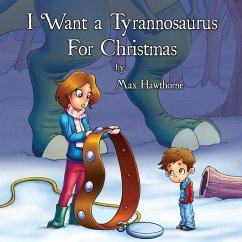 I Want a Tyrannosaurus For Christmas - Hawthorne, Max