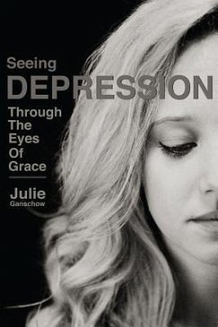Seeing Depression Through the Eyes of Grace - Ganschow, Julie
