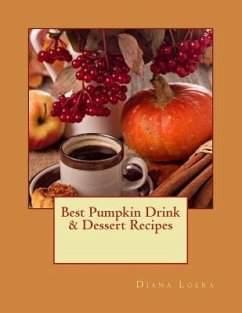 Best Pumpkin Drink & Dessert Recipes - Loera, Diana