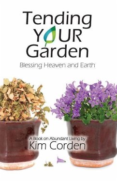 Tending Your Garden: Blessing Heaven and Earth - Corden, Kim