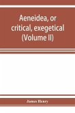AEneidea, or critical, exegetical, and aesthetical remarks on the Aeneis (Volume II)