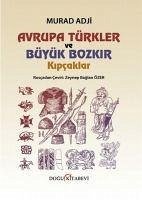 Avrupa Türkler ve Büyük Bozkir Kipcaklar - Adji, Murad