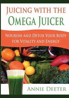 Juicing with the Omega Juicer - Deeter, Annie