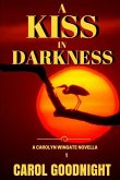 A Kiss in Darkness: A Carolyn Wingate Novella Series