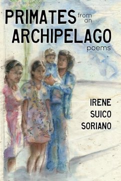 Primates from an Archipelago: Poems - Soriano, Irene Suico