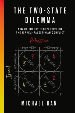 The Two-State Dilemma: A Game Theory Perspective on the Israeli-Palestinian Conflict - Dan, Michael