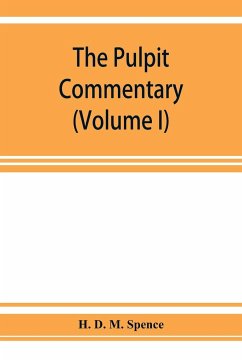 The pulpit commentary (Volume I) - D. M. Spence, H.