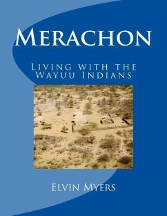 Merachon: Living with the Wayuu Indians - Myers, Elvin C.