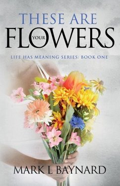 These Are Your Flowers - Baynard, Mark L.