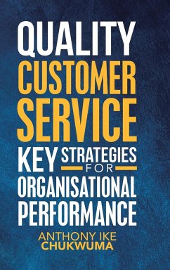 Quality Customer Service Key Strategies for Organisational Performance - Chukwuma, Anthony Ike