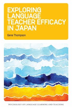 Exploring Language Teacher Efficacy in Japan - Thompson, Gene