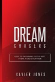 Dream Chasers: Keys to Obtaining God's Best from a Bad Situation