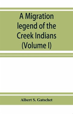 A migration legend of the Creek Indians - S. Gatschet, Albert