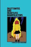 Dilettantes and Heartless Manipulators