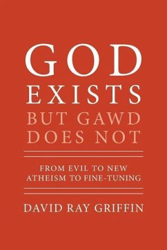 God Exists But Gawd Does Not: From Evil to New Atheism to Fine-Tuning - Griffin, David Ray