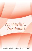 No Works!...No Faith!