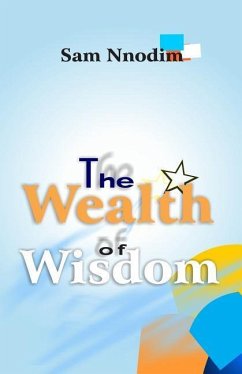 The Wealth of Wisdom - Nnodim, Sam U. E.