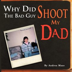 Why Did The Bad Guy Shoot My Dad - Maas, Andrea