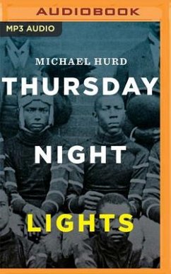 Thursday Night Lights: The Story of Black High School Football in Texas - Hurd, Michael