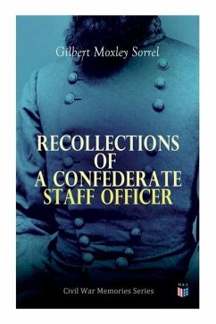 Recollections of a Confederate Staff Officer: Civil War Memories Series - Sorrel, Gilbert Moxley