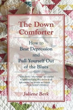 The Down Comforter: How to Beat Depression and Pull Yourself Out of the Blues - Berk, Juliene