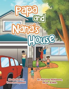 Papa and Nana's House - Robinson Ph. D. D. Min., Katrena