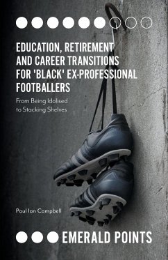 Education, Retirement and Career Transitions for 'Black' Ex-Professional Footballers - Campbell, Paul