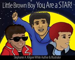 Little Brown Boy You Are a STAR! - Kilgore-White, Stephanie A.