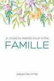 21 Jours de prières pour votre famille