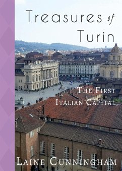 Treasures of Turin: The First Italian Capital - Cunningham, Laine
