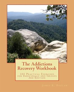 The Addictions Recovery Workbook: 101 Practical Exercises for Individual and Groups, 3rd Edition - Phelan, James E.