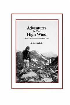 Adventures in the High Wind: Poetic Observations and Other Lore - Nichols, Robert