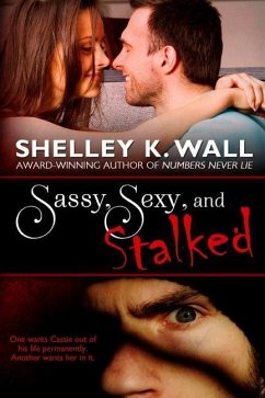 Sassy, Sexy, and Stalked - Wall, Shelley K.
