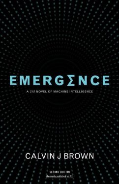 Emergence: A Six Novel of Machine Intelligence - Brown, Calvin J.