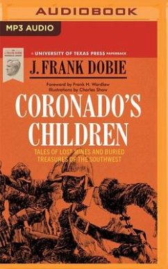 Coronado's Children: Tales of Lost Mines and Buried Treasures of the Southwest - Dobie, J. Frank