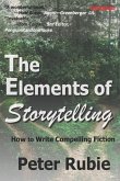 The Elements of Storytelling: How to Write Compelling Fiction